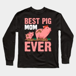 Best Pig mom Ever funny pig Long Sleeve T-Shirt